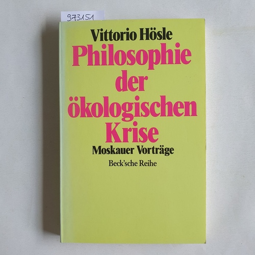 Hösle, Vittorio  Philosophie der ökologischen Krise : Moskauer Vorträge 