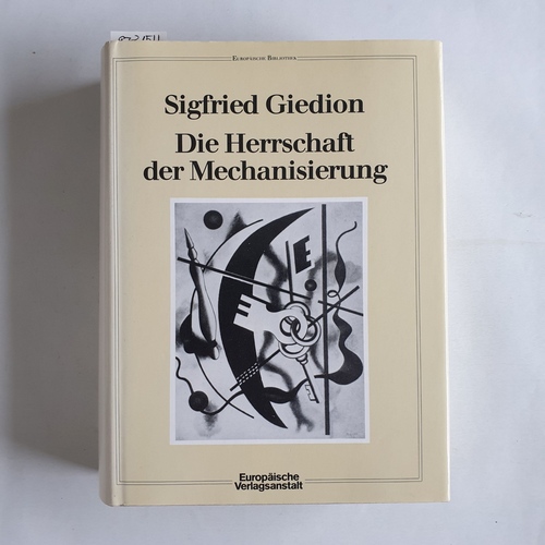 Giedion, Sigfried  Die Herrschaft der Mechanisierung : ein Beitrag zur anonymen Geschichte 