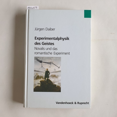 Daiber, Jürgen  Experimentalphysik des Geistes : Novalis und das romantische Experiment 