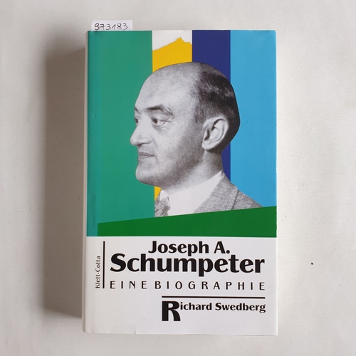 Swedberg, Richard  Joseph A. Schumpeter : eine Biographie. Aus dem Engl. übers. von Johannes G. Pankau 