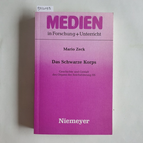 Zeck, Mario  Das Schwarze Korps: Geschichte und Gestalt des Organs der Reichsführung SS 