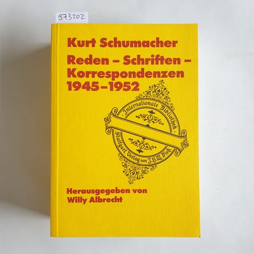 Schumacher, Kurt  Reden - Schriften - Korrespondenzen 1945-1952 