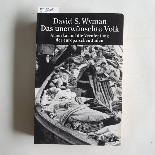 Wyman, David S.  Das unerwünschte Volk - Amerika und die Vernichtung der europäischen Juden 