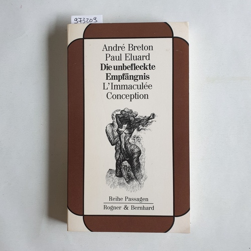 Breton, André ; Eluard, Paul  L' immaculée conception : zweisprachige Ausgabe = Die unbefleckte Empfängnis 