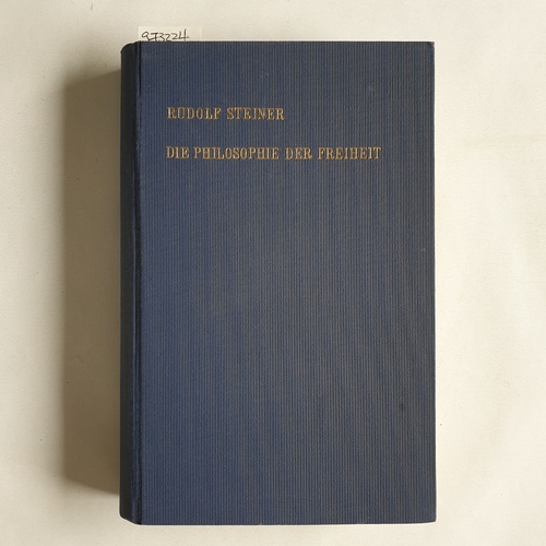 Steiner, Rudolf  Die Philosophie der Freiheit. Grundzüge einer modernen Weltanschauung. Seelische Beobachtungsresultate nach naturwissenschaftlicher Methode. 10.-19. Tausend 