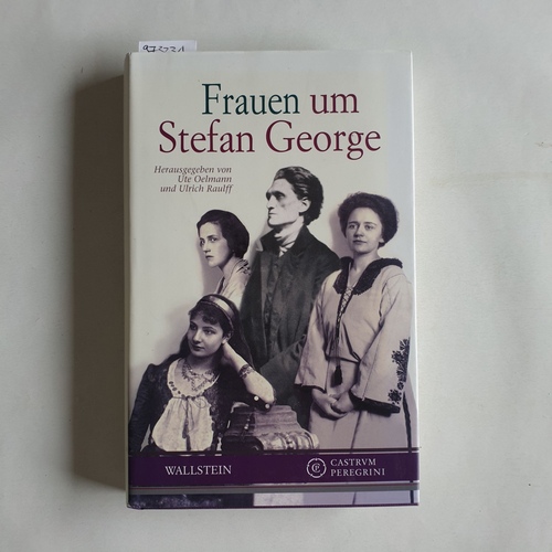 Oelmann, Ute und Ulrich Raulff  Frauen um Stefan George (Castrum Peregrini, Neue Folge) 