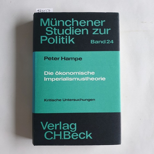 Hampe, Peter  Die "ökonomische Imperialismustheorie".  kritische Untersuchungen, [mit 24 Tabellen]. 