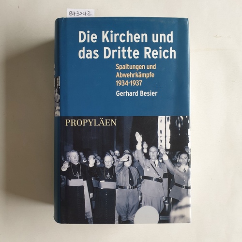 Besier, Gerhard  Die Kirchen und das Dritte Reich : Spaltungen und Abwehrkämpfe 1934 - 1937 