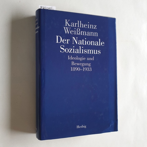 Weißmann, Karlheinz  Der nationale Sozialismus : Ideologie und Bewegung 1890 bis 1933 