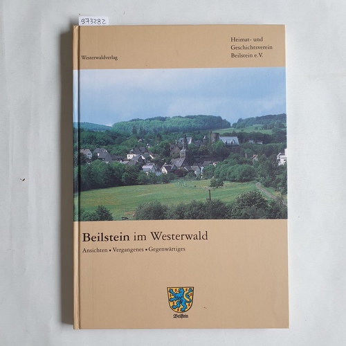 Görlich, Volker  Beilstein im Westerwald : Ansichten - Vergangenes - Gegenwärtiges 