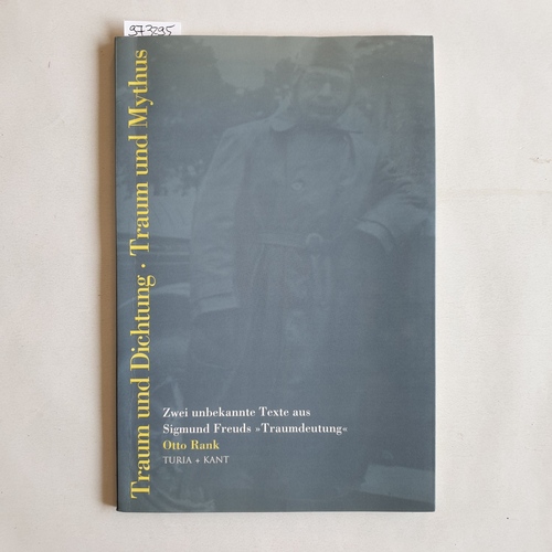 Rank, Otto  Traum und Dichtung - Traum und Mythus: Zwei unbekannte Texte aus Sigmund Freuds "Traumdeutung". Mit einem Nachw. von Lydia Marinelli 