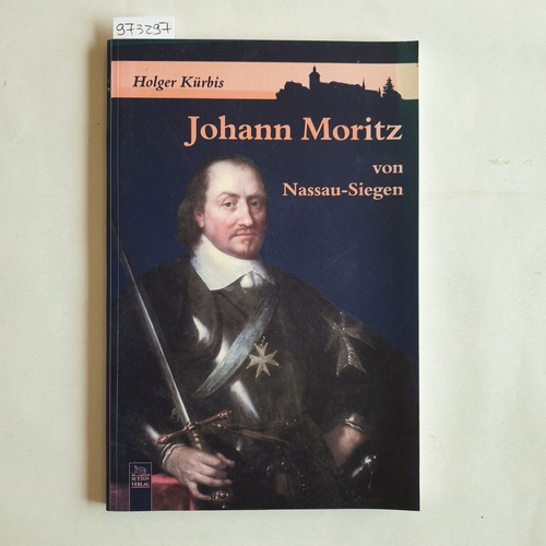 Kürbis, Holger  Johann Moritz von Nassau-Siegen 