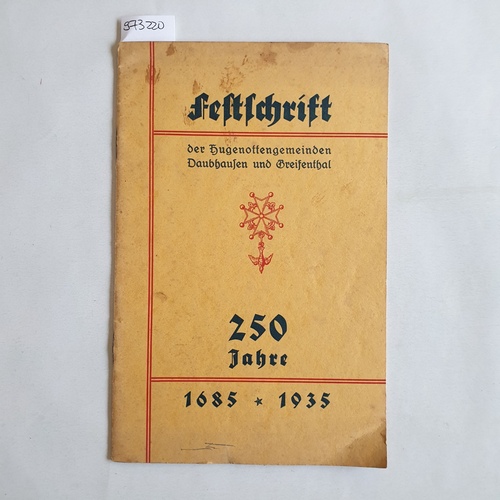   Festschrift der Hugenottengemeinden Daubhausen und Greifenthal zur Jubelfeier am 11. August 1935 / 250 Jahre (1685 - 1935) 