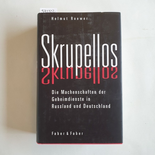 Helmut Roewer  Skrupellos : die Machenschaften der Geheimdienste in Russland und Deutschland 1914 - 1941 