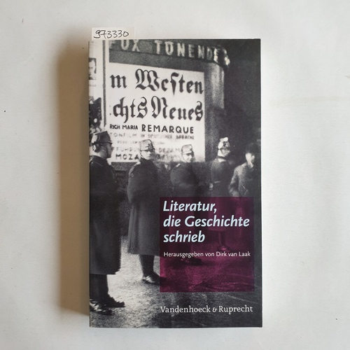 Dirk van Laak  Literatur, die Geschichte schrieb 