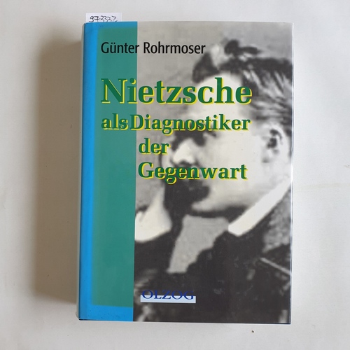 Rohrmoser, Günter  Nietzsche als Diagnostiker der Gegenwart Günter Rohrmoser. Hrsg. von Michael Grimminger 