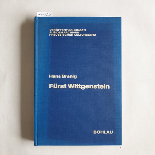 Branig, Hans  Fürst Wittgenstein : ein preussischer Staatsmann der Restaurationszeit (Veröffentlichungen aus den Archiven Preußischer Kulturbesitz ; Bd. 17) 