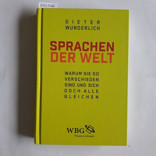 Wunderlich, Dieter  Sprachen der Welt - Warum sie so verschieden sind und sich doch alle gleichen 