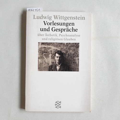 Wittgenstein, Ludwig  Vorlesungen und Gesprche ber sthetik, Psychoanalyse und religisen Glauben 