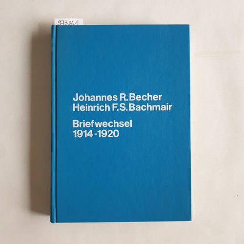 Maria Kühn-Ludewig  Johannes R. Becher - Heinrich F. S. Bachmair, Briefwechsel 1914 - 1920 