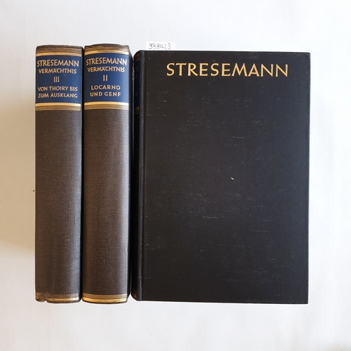 Stresemann, Gustav  Vermächtnis. Der Nachlass in drei Bänden. (3 BÄNDE) 