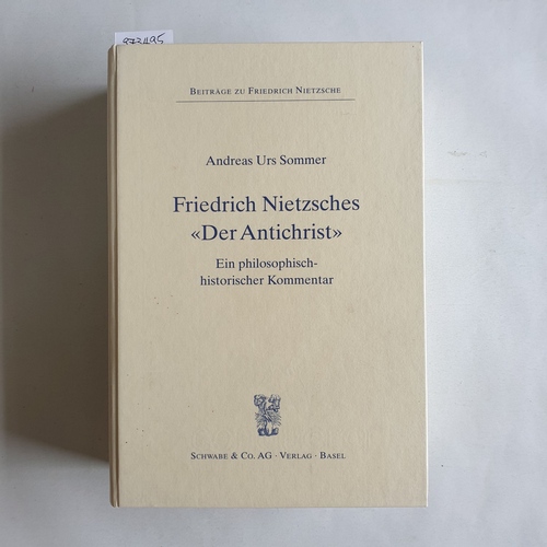 Sommer, Andreas Urs (Verfasser)  Friedrich Nietzsches "Der Antichrist" ein philosophisch-historischer Kommentar 