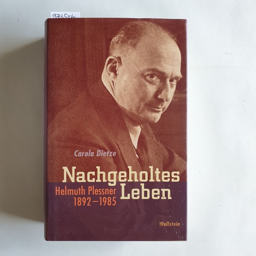 Dietze, Carola (Verfasser)  Nachgeholtes Leben Helmuth Plessner 1892 - 1985 