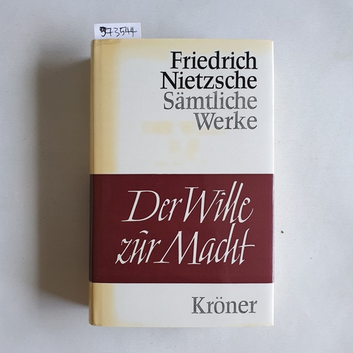Nietzsche, Friedrich (Verfasser)  Der Wille zur Macht Versuch einer Umwertung aller Werte 
