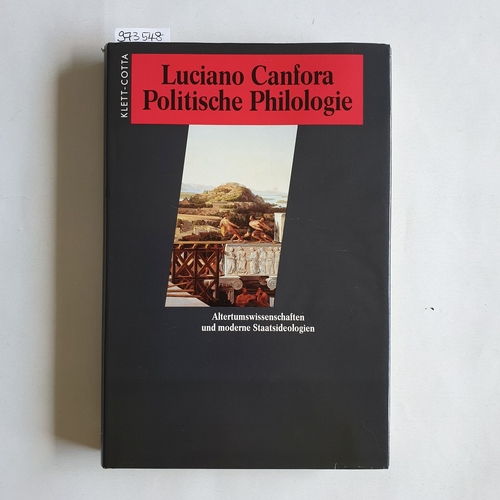 Canfora, Luciano (Verfasser)  Politische Philologie Altertumswissenschaften und moderne Staatsideologien 