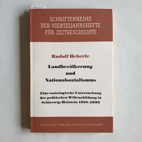 Heberle, Rudolf  Landbevölkerung und Nationalsozialismus : eine soziologische Untersuchung der politischen Willensbildung in Schleswig-Holstein 1918 bis 1932 