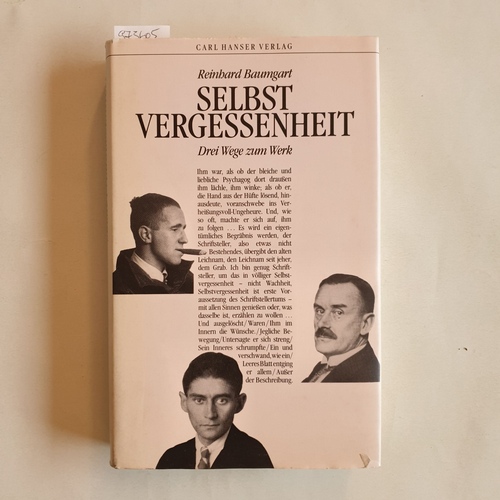 Baumgart, Reinhard (Verfasser)  Selbstvergessenheit : 3 Wege zum Werk Thomas Mann, Franz Kafka, Bertolt Brecht 