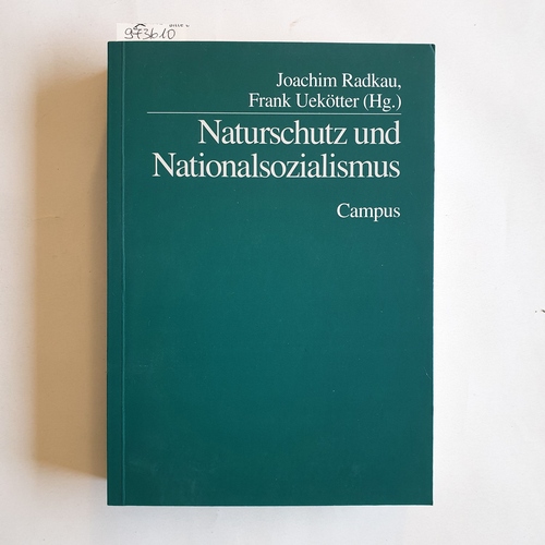 Radkau, Joachim (Herausgeber)  Naturschutz und Nationalsozialismus 