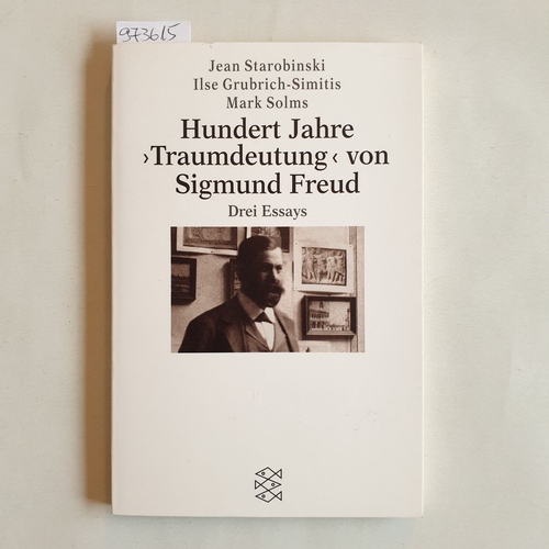 Starobinski, Jean (Mitwirkender);Grubrich-Simitis, Ilse (Mitwirkender);Solms, Mark (Mitwirkender)  Hundert Jahre "Traumdeutung" von Sigmund Freud drei Essays 