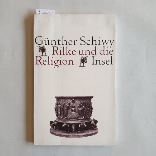 Schiwy, Günther (Verfasser)  Rilke und die Religion 