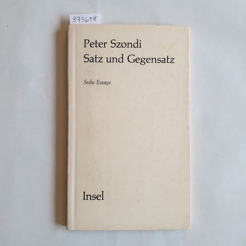 Szondi, Peter  Satz und Gegensatz. Sechs Essays. 