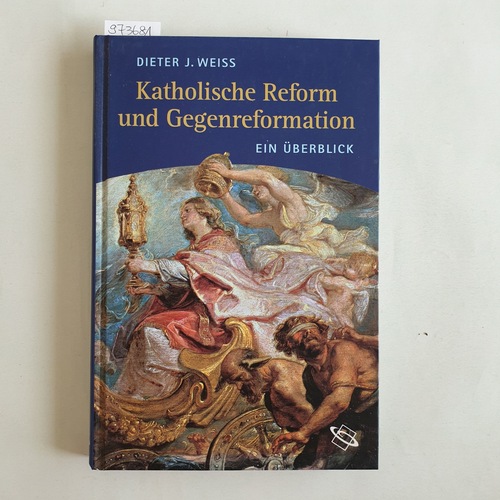 Weiß, Dieter J. (Verfasser)  Katholische Reform und Gegenreformation [ein Überblick] 