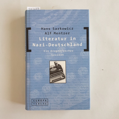 Sarkowicz, Hans (Verfasser);Mentzer, Alf (Verfasser)  Literatur in Nazi-Deutschland ein biografisches Lexikon / Hans Sarkowicz 
