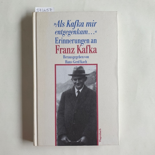 Koch, Hans-Gerd [Hrsg.]  Erinnerungen an Franz Kafka : 'Als Kafka mir entgegenkam ...' 