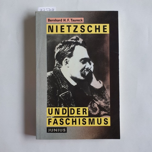 Taureck, Bernhard H. F.,  Nietzsche und der Faschismus : eine Studie über Nietzsches politische Philosophie und ihre Folgen 