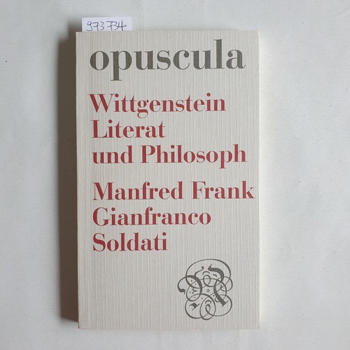 Manfred Frank ; Gianfranco Soldati  Wittgenstein, Literat und Philosoph 