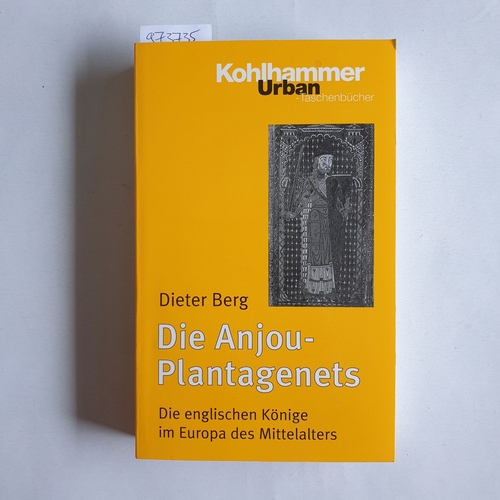 Berg, Dieter (Verfasser)  Die Anjou-Plantagenets die englischen Könige im Europa des Mittelalters ; (1100 - 1400) 