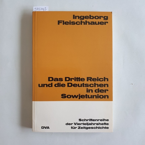 Fleischhauer, Ingeborg  Das Dritte Reich und die Deutschen in der Sowjetunion 
