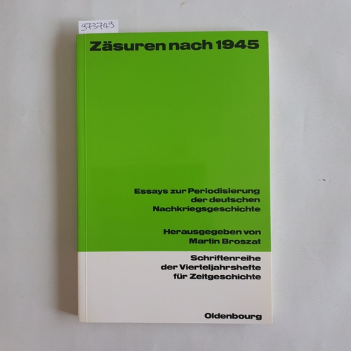 Broszat, Martin [Hrsg.]  Zäsuren nach 1945  Essays zur Periodisierung der deutschen Nachkriegsgeschichte 