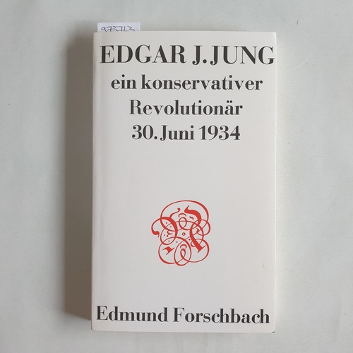 Forschbach, Edmund  Edgar J. Jung ein konservativer Revolutionär, 30. Juni 1934 