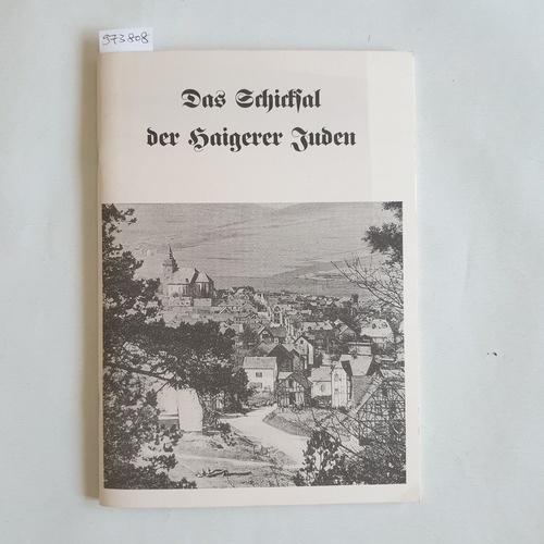 Dörr, Daniela (Herausgeber)  Das Schicksal der Haigerer Juden 