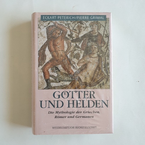Peterich, Eckart.  Götter und Helden Die klassischen Mythen und Sagen der Griechen, Römer und Germanen 