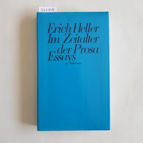 Heller, Erich (Verfasser)  Im Zeitalter der Prosa Literarische und philosophische Essays 