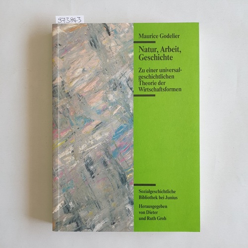 Godelier, Maurice  Natur, Arbeit, Geschichte 