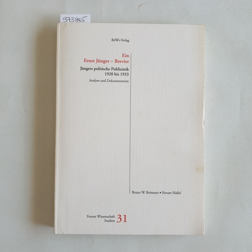 Reimann, Bruno W. ; Haßel, Renate  Ein Ernst-Jünger-Brevier : Jüngers politische Publizistik 1920 bis 1933 ; Analyse und Dokumentation 