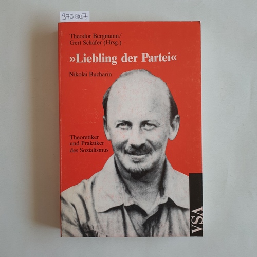 Bergmann, Theodor [Hrsg.]  Liebling der Partei : Bucharin - Theoretiker des Sozialismus ; Beiträge zum Internationalen Bucharin-Symposium, Wuppertal 1988 